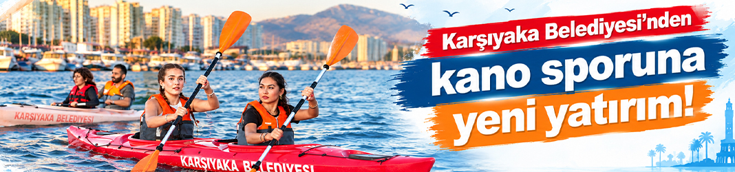 Karşıyaka Belediyesi’nden kano sporuna yeni yatırım!