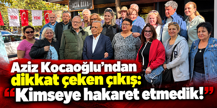 Aziz Kocaoğlu'ndan dikkat çeken çıkış: Kimseye hakaret etmedik!