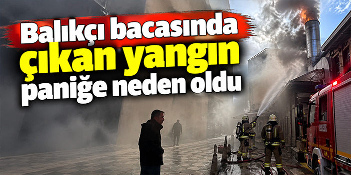 Balıkçı bacasında çıkan yangın paniğe neden oldu