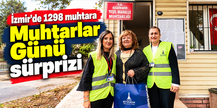 İzmir'de 1298 muhtara Muhtarlar Günü sürprizi