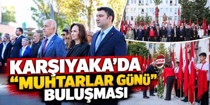 Karşıyaka’da “Muhtarlar Günü” buluşması