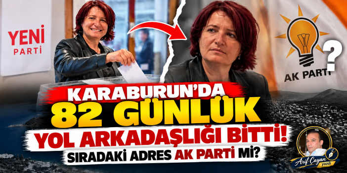 Karaburun’da 82 günlük yol arkadaşlığı bitti! Sıradaki adres AK Parti mi?