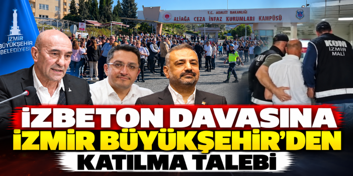 İZBETON davasına İzmir Büyükşehir'den katılma talebi
