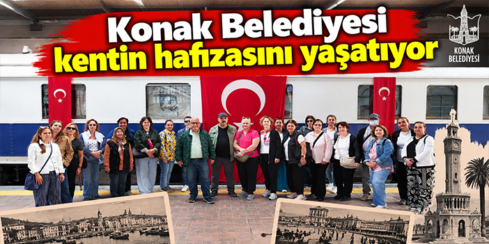 Konak Belediyesi kentin hafızasını yaşatıyor