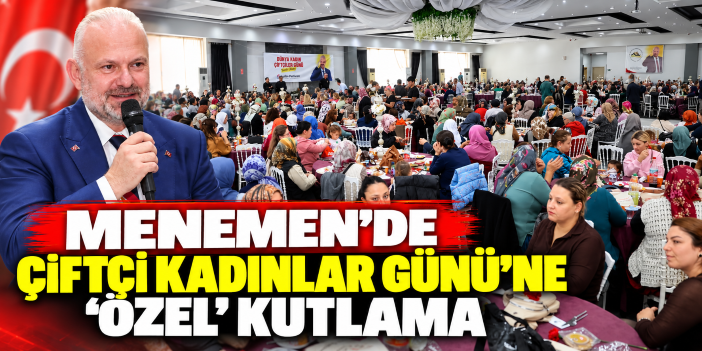 Menemen’de Çiftçi Kadınlar Günü’ne ‘özel’ kutlama