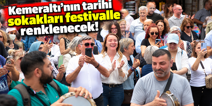 Kemeraltı’nın tarihi sokakları festivalle renklenecek!