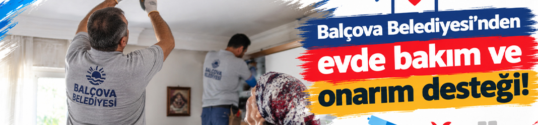 Balçova Belediyesi'nden evde bakım ve onarım desteği!