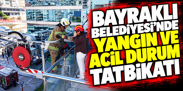 Bayraklı Belediyesi'nde yangın ve acil durum tatbikatı