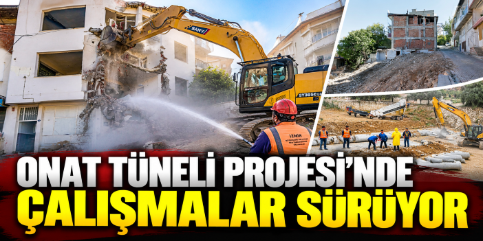 Onat Tüneli Projesi’nde çalışmalar sürüyor