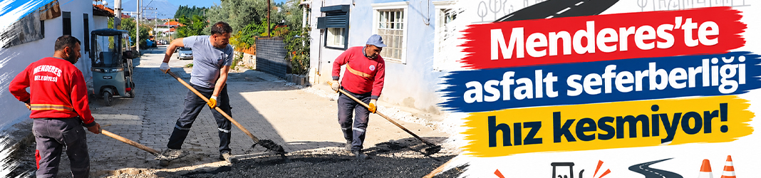 Menderes’te asfalt seferberliği hız kesmiyor!
