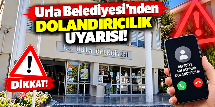 Urla Belediyesi'nden dolandırıcılık uyarısı!