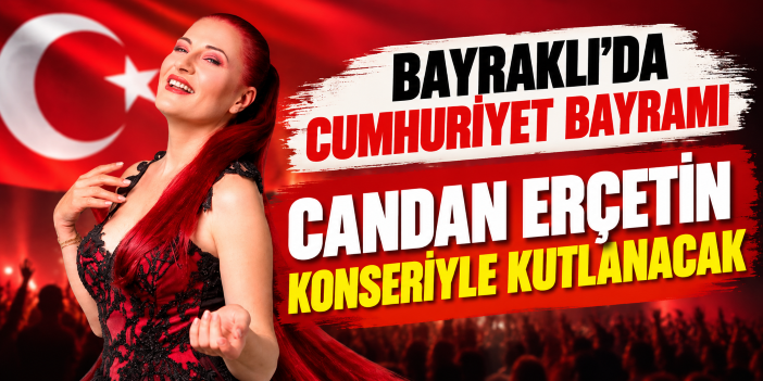 Bayraklı'da Cumhuriyet Bayramı Candan Erçetin konseriyle kutlanacak