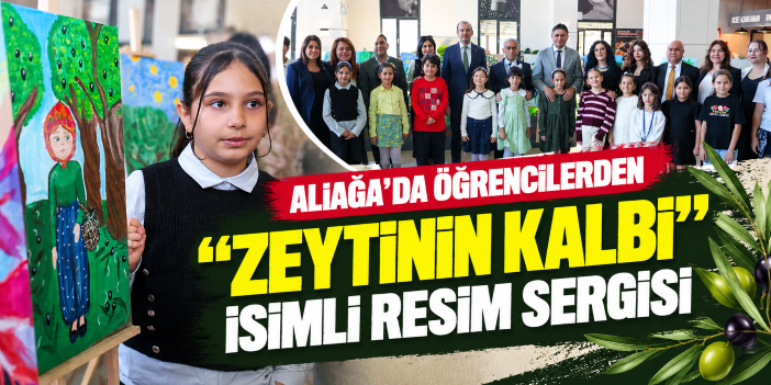 Aliağa'da öğrencilerden "Zeytinin Kalbi" isimli resim sergisi