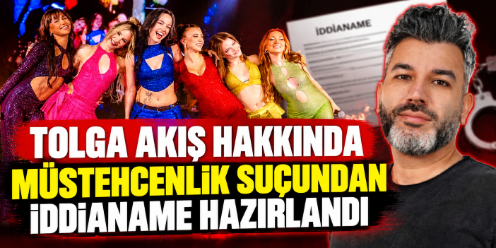 Tolga Akış hakkında müstehcenlik suçundan iddianame hazırlandı