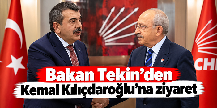 Bakan Tekin'den Kemal Kılıçdaroğlu'na ziyaret