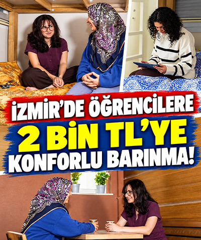 İzmir'de öğrencilere 2 bin TL'ye konforlu barınma!