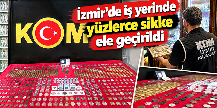 İzmir'de iş yerinde yüzlerce sikke ele geçirildi