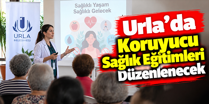Urla’da Koruyucu Sağlık Eğitimleri Düzenlenecek