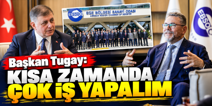 Başkan Tugay: Kısa zamanda çok iş yapalım