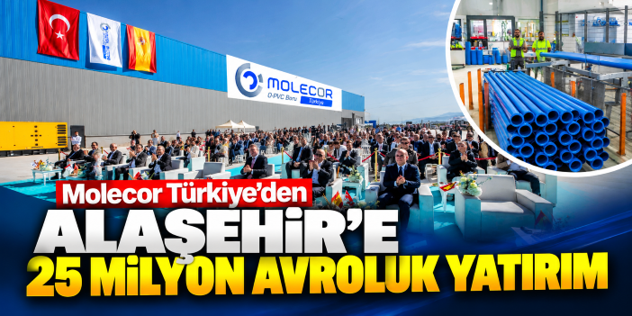 Molecor Türkiye’den Alaşehir’e 25 Milyon Avroluk yatırım