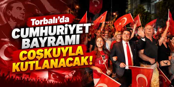 Torbalı’da Cumhuriyet Bayramı Coşkuyla Kutlanacak!