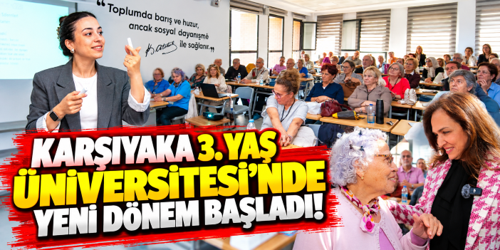 Karşıyaka 3. Yaş Üniversitesi’nde yeni dönem başladı!