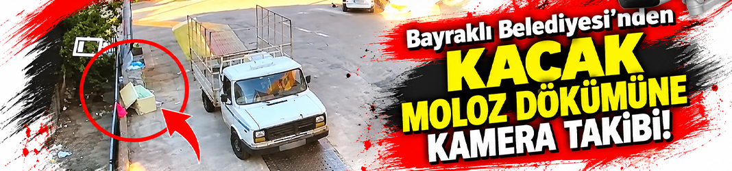 Bayraklı Belediyesi'nden Kaçak Moloz Dökümüne Kamera Takibi!