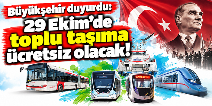 Büyükşehir duyurdu: 29 Ekim'de toplu taşıma ücretsiz olacak!