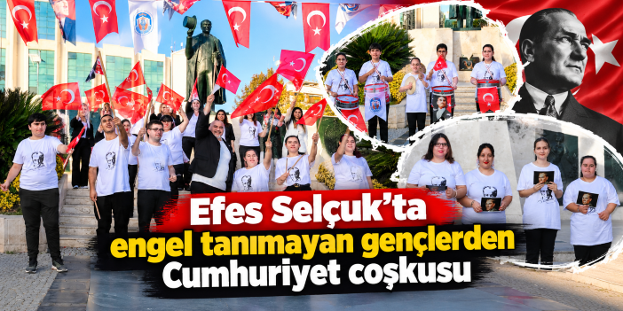Efes Selçuk’ta engel tanımayan gençlerden Cumhuriyet coşkusu