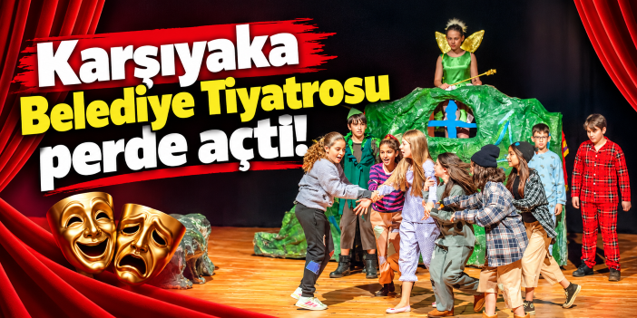 Karşıyaka Belediye Tiyatrosu perde açtı!