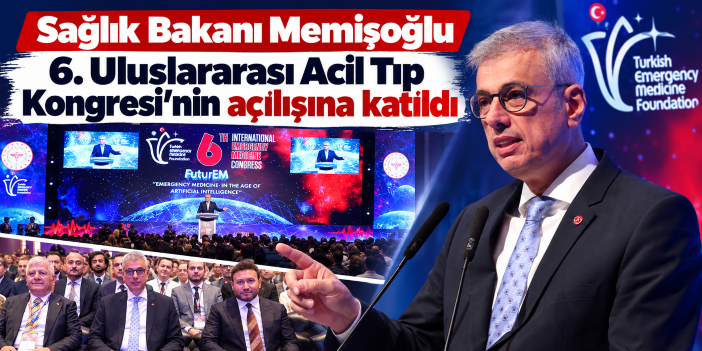 Sağlık Bakanı Memişoğlu 6. Uluslararası Acil Tıp Kongresi'nin açılışına katıldı