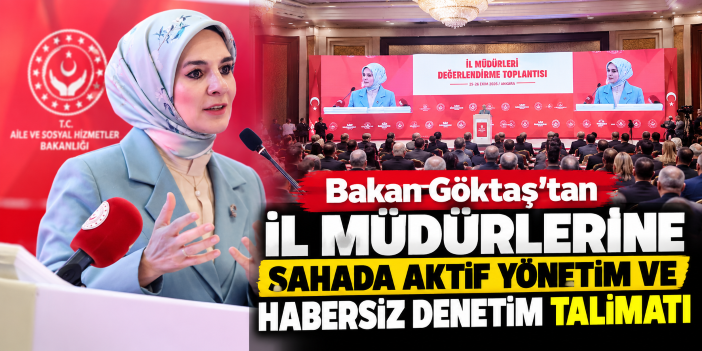 Bakan Göktaş'tan il müdürlerine sahada aktif yönetim ve habersiz denetim talimatı