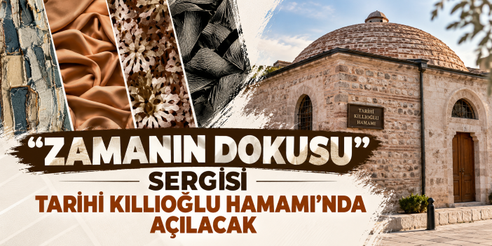 “Zamanın Dokusu” sergisi Tarihi Kıllıoğlu Hamamı’nda açılacak