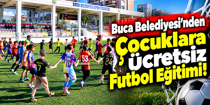 Buca Belediyesi’nden Çocuklara Ücretsiz Futbol Eğitimi!