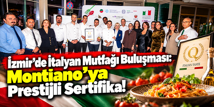 İzmir’de İtalyan Mutfağı Buluşması: Montiano’ya Prestijli Sertifika!