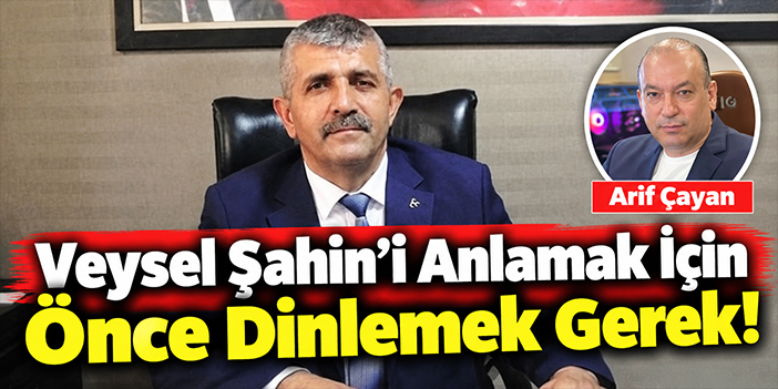 Veysel Şahin'i Anlamak İçin Önce Dinlemek Gerek!