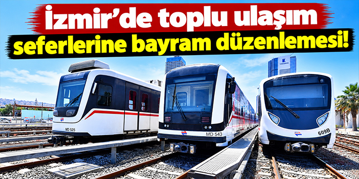 İzmir'de toplu ulaşım seferlerine bayram düzenlemesi!