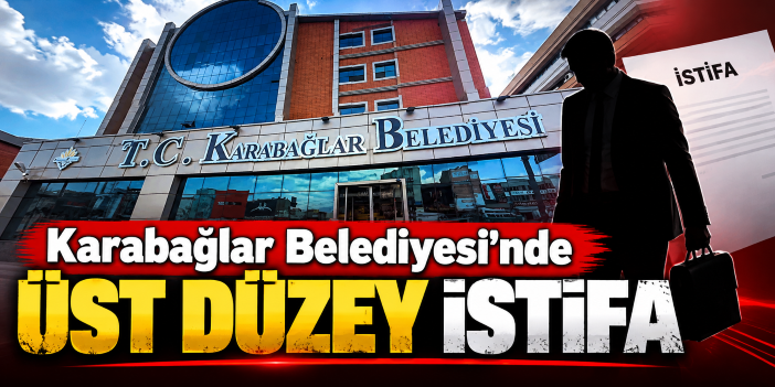 Karabağlar Belediyesi’nde üst düzey istifa