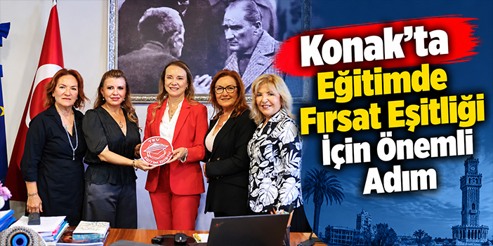Konak’ta Eğitimde Fırsat Eşitliği İçin Önemli Adım