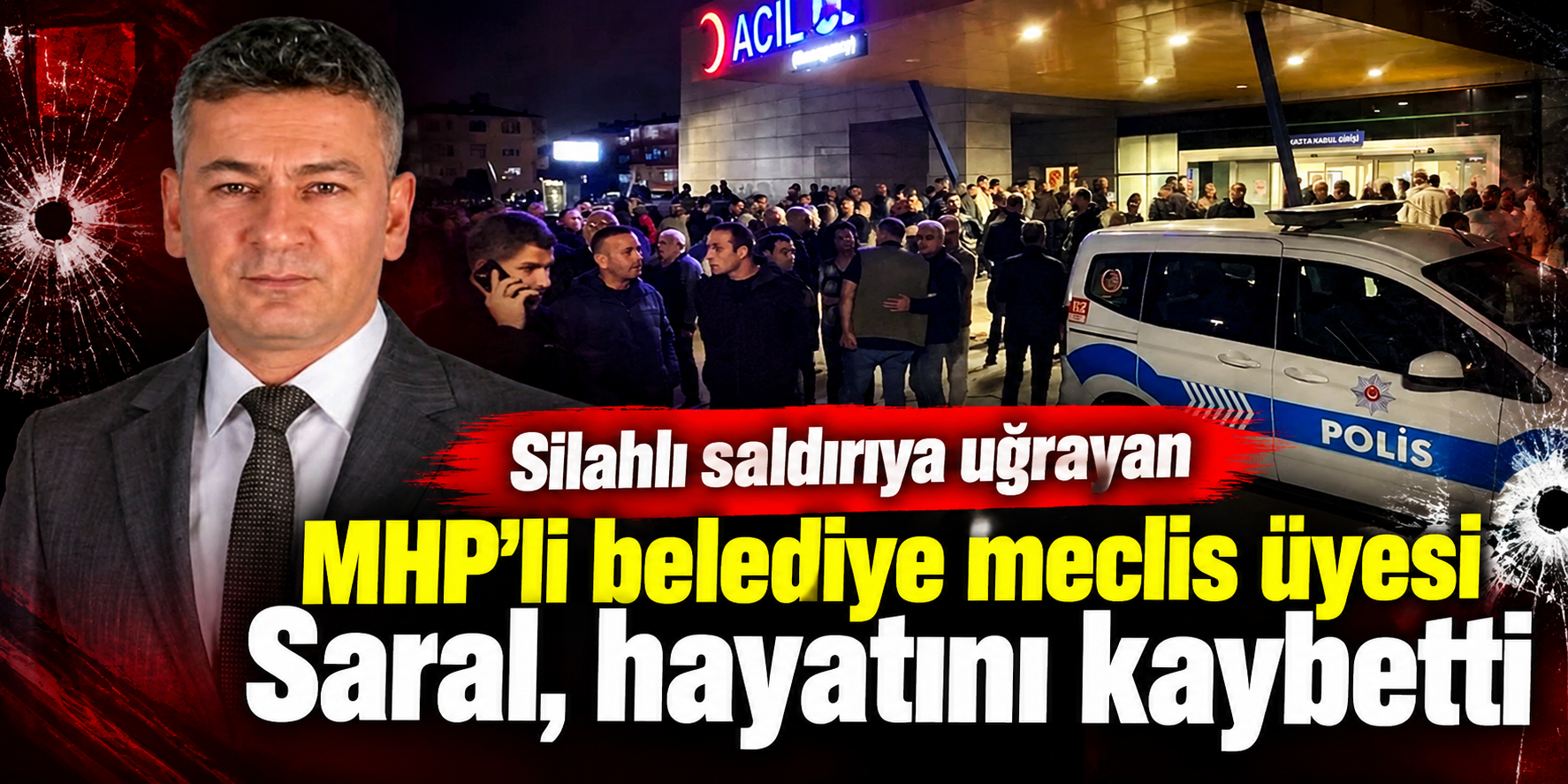 MHP’li meclis üyesi Saral’dan acı haber: Silahlı saldırı sonrası yaşamını yitirdi!