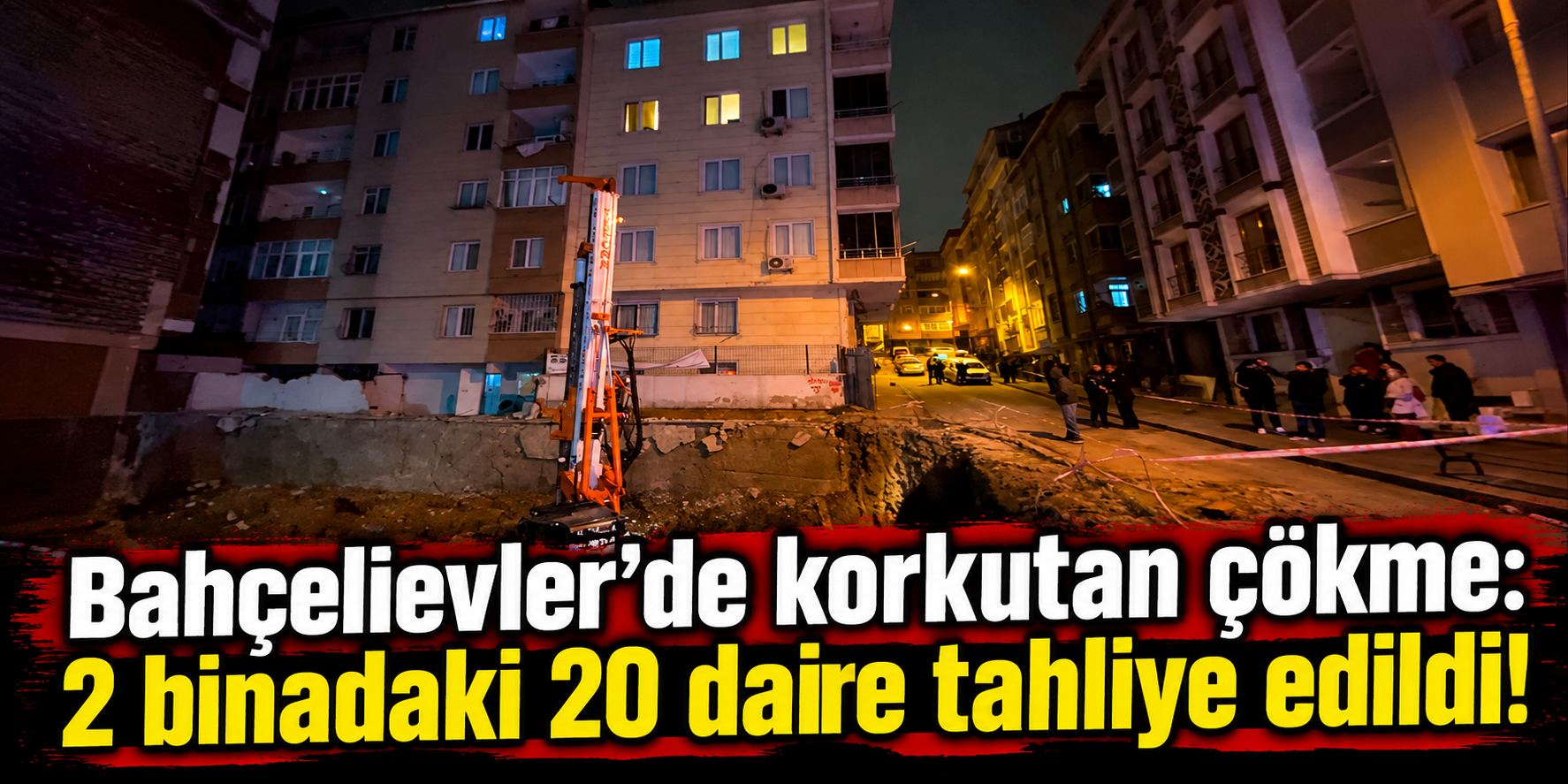 Bahçelievler’de korkutan çökme: 2 binadaki 20 daire tahliye edildi!