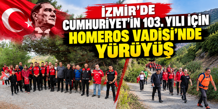 İzmir’de Cumhuriyet’in 103. yılı için Homeros Vadisi’nde yürüyüş