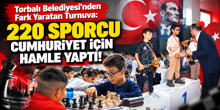 Torbalı Belediyesi’nden Fark Yaratan Turnuva: 220 Sporcu Cumhuriyet İçin Hamle Yaptı!