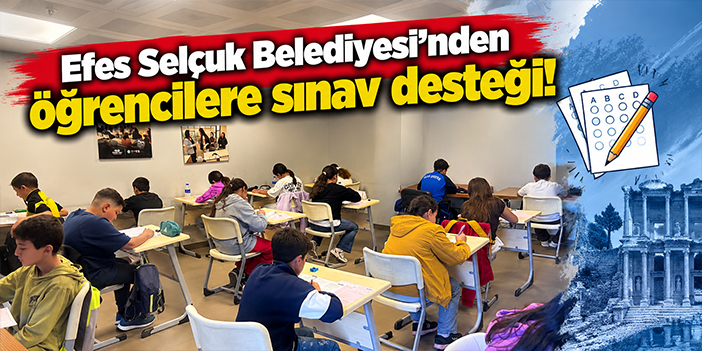 Efes Selçuk Belediyesi'nden öğrencilere sınav desteği!