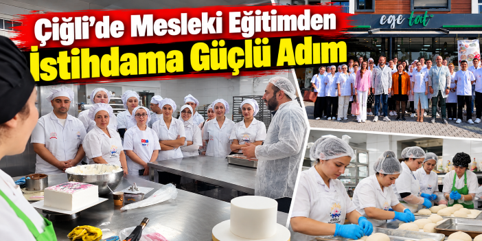Çiğli’de Mesleki Eğitimden İstihdama Güçlü Adım