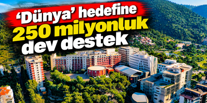 ‘Dünya’ hedefine 250 milyonluk dev destek