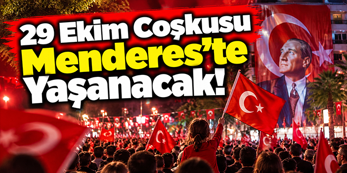 29 Ekim Coşkusu Menderes’te Yaşanacak