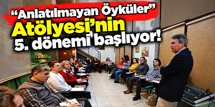 “Anlatılmayan Öyküler” Atölyesi’nin 5. dönemi başlıyor