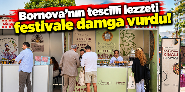 Bornova’nın tescilli lezzeti festivale damga vurdu!