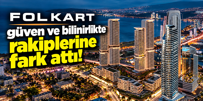Folkart güven ve bilinirlikte rakiplerine fark attı!